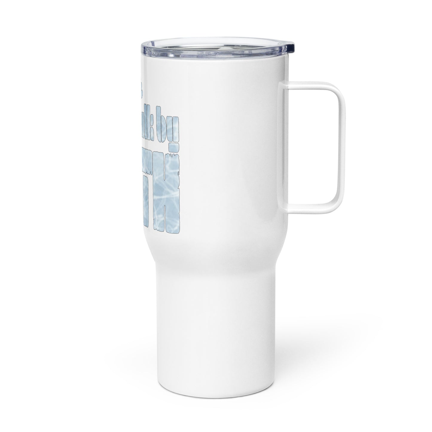 Walk by Faith - Inspired by Matthew 14:28 - Travel mug with a handle